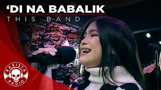 DI NA BABALIK by This Band  Rakista Live EP647 [upl. by Jona]