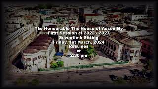 70th Sitting of the First Session of the 20222027 The Honourable House of Assembly 1 March24 [upl. by Akinuahs]