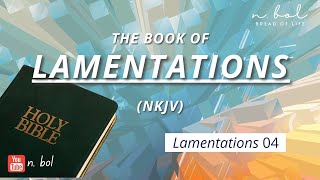 Lamentations 4  NKJV Audio Bible with Text BREAD OF LIFE [upl. by Sivatnod]