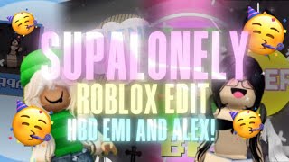 SUPALONELY☹️  ROBLOX EDIT  HBD ​​⁠noobemi amp 0k0kieDokie 🥳 [upl. by Ecam]