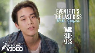 DARK BLUE KISS OST  Fluke Gawin  Even If It Is The Last Kiss  Lyric Video [upl. by Quintessa]