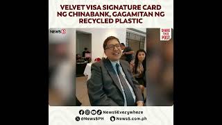 Velvet Visa Signature card ng Chinabank gagamitan ng recycled plastic [upl. by Catrina]