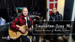 Jingkhraw Jong Mefeat Banbha Sawkmie  Acoustic  Ground Breakers Official Music Video [upl. by Asiek27]