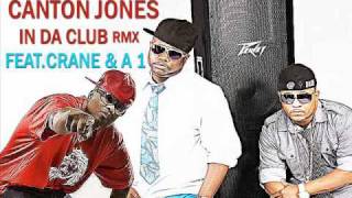 Canton Jones Feat Crane And A 1 In Da Club Remix [upl. by Ngo]