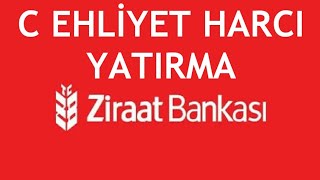 Ziraat Bankası C Sınıfı Ehliyet Harcı Yatırma Nasıl Yapılır [upl. by Grier]