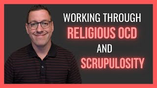 Working Through Religious OCD and Scrupulosity [upl. by Frasch]