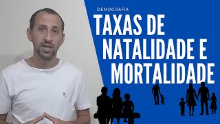 TAXAS DE NATALIDADE E MORTALIDADE  Conceitos Gerais [upl. by Atok]