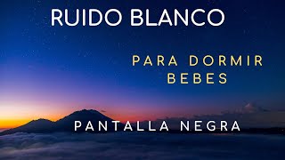 Sonido blanco para dormir bebes 💤 White noise for babies ruido blanco Pantalla Negra [upl. by Malas]