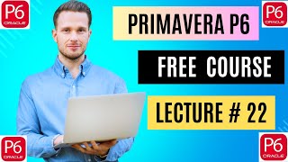 Get Ahead FAST with Primavera P6 Free Training for Beginners Lecture  22 [upl. by Anikat]