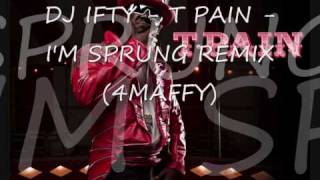 DJ IFTY  T PAIN  IM SPRUNG REMIX 4MAFFY [upl. by Einot]