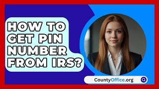 How To Get Pin Number From IRS  CountyOfficeorg [upl. by Ardnama]