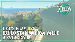 Dallo Stallaggio a Valle a Estakkala The Legend of Zelda Tears of the Kingdom Lets Play 21 [upl. by Theobald730]