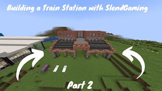 Building a Train Station on the Minecraft World Part two FtSlendGaming [upl. by Pierre222]