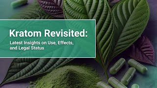 Kratom Revisited Latest Insights on Use Effects and Legal Status [upl. by Erlandson]