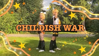 Childish War Cosplay Dance Cover Rin and Len Kagamine [upl. by Samanthia487]