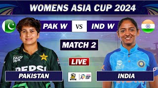 INDIA vs PAKISTAN MATCH 2 WOMENS ASIA CUP 2024  IND vs PAK LIVE MATCH [upl. by Leyla25]