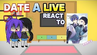 Date A Live React to Future  Shido ShipsPart 2 [upl. by Rodney]