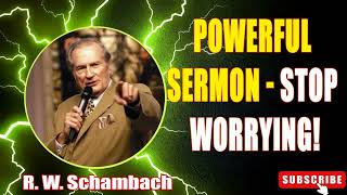 R W Schambach powerful sermon  Stop Worrying [upl. by Walkling]