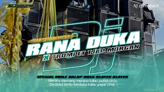 DJ RANA DUKA X TROMPET MORGAN  STYLE TRAP PARTY BASS BEDIL SENAM MIDLE  NJ PROJECT [upl. by Filahk27]