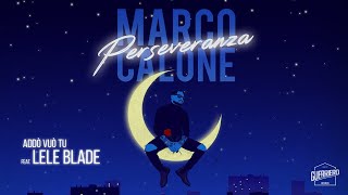 Marco Calone ft Lele Blade  Addò Vuò Tu ALBUM PERSEVERANZA [upl. by Berhley]