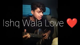 Ishq Wala Love  Song Cover  Sanidhya Singh [upl. by Metsky]