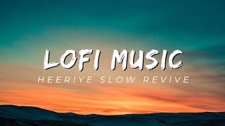 Arjeet Singh Heeriye Lofi Remix 🎧 Slowed ReverbShreya Ghoshal [upl. by Gerty518]