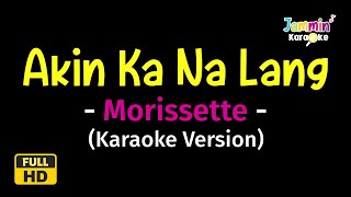 Akin Ka Nalang  Morissette Karaoke Version [upl. by Onimixam]