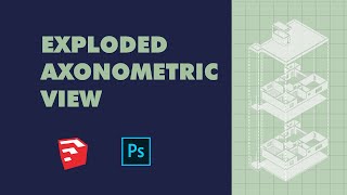 Exploded Axonometric View using Sketchup and Photoshop [upl. by Anerys]