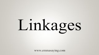 How To Say Linkages [upl. by Eniaral]