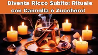 Trasforma la Tua Vita Finanziaria Il Potere della Cannella e Zucchero per Attirare Ricchezza [upl. by Elocaj]