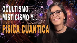 FÍSICA CUÁNTICA OCULTISMO y MISTICISMO oriental Cómo se relacionan [upl. by Nert]