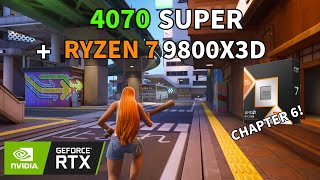 Ryzen 7 9800X3D  RTX 4070 Super – Fortnite Chapter 6 Smooth Gameplay [upl. by Beore312]