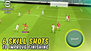 6 Skill Shots You Must Learn to Improve Your Finishing in eFootball 2024 Mobile [upl. by Renrew]