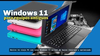 Windows 11 para equipos antiguos ligero rápido y optimizado [upl. by Assirod]