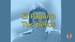 El Paquiro  Tus besos  Karaoke [upl. by Depoliti]