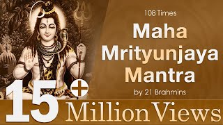 Maha Mrityunjaya Mantra  108 Times Chanting By 21 Brahmins Shiva Maha Mantra [upl. by Faxun374]