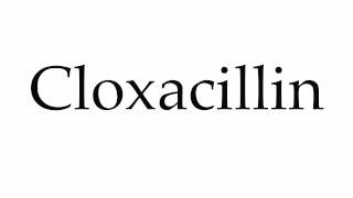 How to Pronounce Cloxacillin [upl. by Ecraep846]