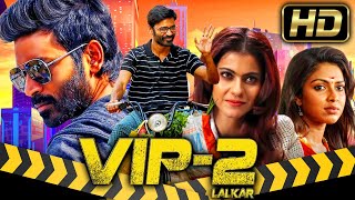 VIP 2 Lalkar HD  Blockbuster Comedy Action Hindi Dubbed Movie l Dhanush Kajol Amala Paul [upl. by Rora245]