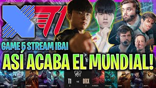 IBAI CASTEA LA MEJOR PARTIDA DE LA HISTORIA DEL LOL  DRX vs T1 GAME 5 GRAN FINAL WORLDS 2022 [upl. by Zzaj]