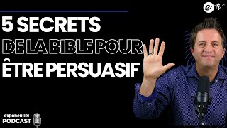 5 SECRETS DE LA BIBLE POUR ÊTRE PERSUASIF  Exponentiel podcast [upl. by Wait]