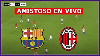 🔴 BARCELONA VS AC MILAN ⚽ AMISTOSO INTERNACIONAL  LA SECTA DEPORTIVA [upl. by Zerla]