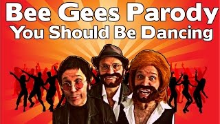 The Bee Gees  You Should Be Dancing Parody [upl. by Enilekaj585]