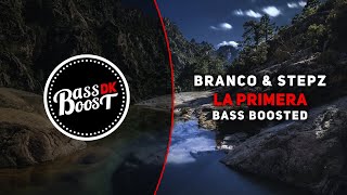 Branco amp Stepz  LA PRIMERA Bass Boosted [upl. by Oidiple]