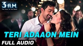 TERI ADAAON MEIN FULL AUDIO  3 AM  Rannvijay Singh amp Anindita Nayar [upl. by Valdes]