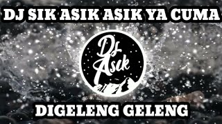 DJ SIK ASIK ASIK YA CUMAN DI GELENG GELENG  ENAK DIGELENG ASIK VIRAL TIKTOK 2021 [upl. by Roma344]