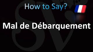 How to Pronounce Mal de Débarquement MdDS Syndrome [upl. by Stryker]