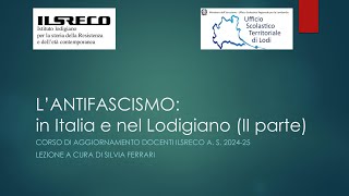 Lezione 2 L Antifascismo in Italia e nel Lodigiano II parte [upl. by Aihsetan]