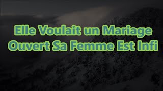 Elle Voulait un Mariage Ouvert Sa Femme Est Infi [upl. by Taddeusz994]