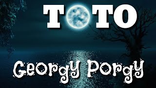 Toto  Georgy Porgy  Lyrics  HD [upl. by Nednyl682]