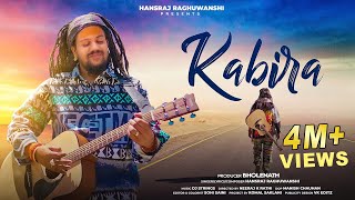 Kabira  Hansraj Raghuwanshi  Official Music Video [upl. by Harriette236]